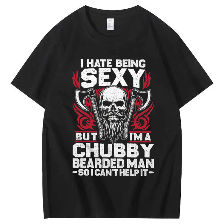 I Hate Being Sexy But I'm A Chubby Bearded Man So I Can't Help It T-Shirt
