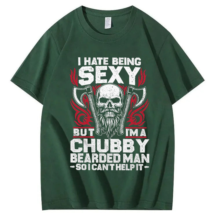 I Hate Being Sexy But I'm A Chubby Bearded Man So I Can't Help It T-Shirt