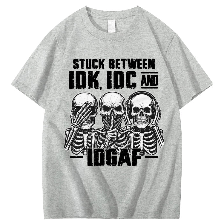 Stuck Between IDK, IDC And IDGAF T-Shirt