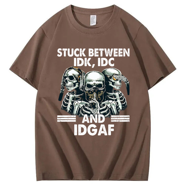 Stuck Between IDK, IDC And IDGAF T-Shirt